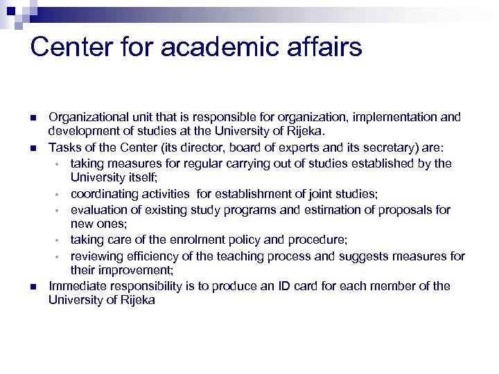 Center for academic affairs n n n Organizational unit that is responsible for organization,