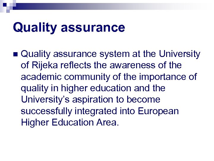 Quality assurance n Quality assurance system at the University of Rijeka reflects the awareness