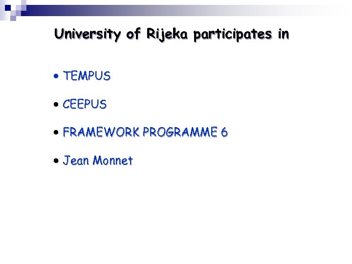 University of Rijeka participates in · TEMPUS · CEEPUS · FRAMEWORK PROGRAMME 6 ·
