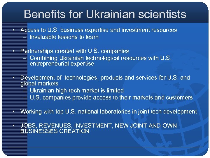 Benefits for Ukrainian scientists • Access to U. S. business expertise and investment resources