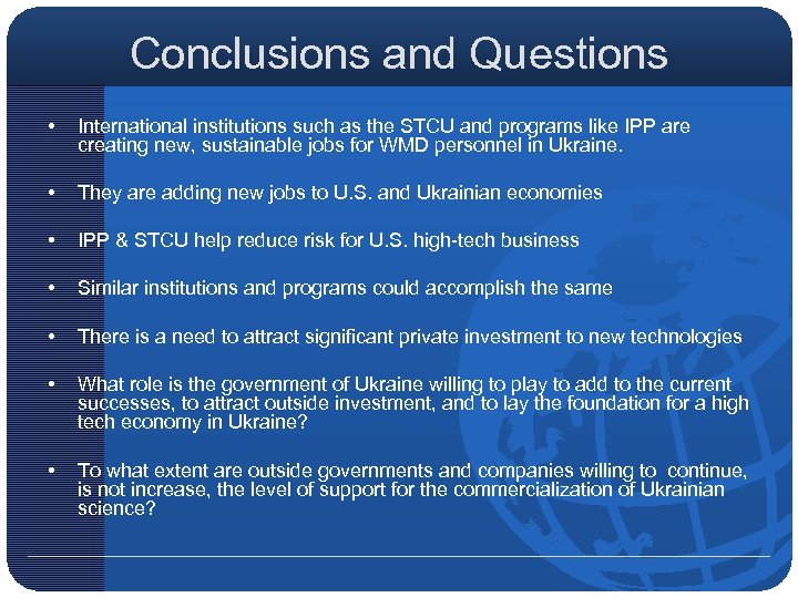 Conclusions and Questions • International institutions such as the STCU and programs like IPP