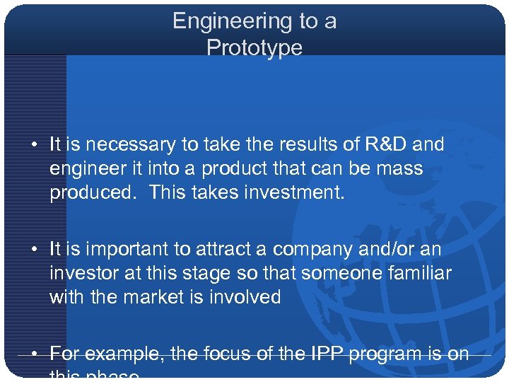 Engineering to a Prototype • It is necessary to take the results of R&D