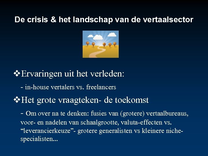 De crisis & het landschap van de vertaalsector Ervaringen uit het verleden: - in-house
