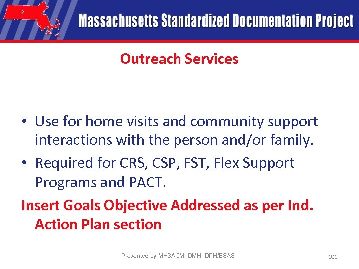 Outreach Services • Use for home visits and community support interactions with the person
