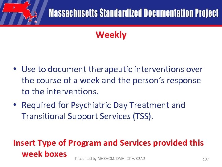 Weekly • Use to document therapeutic interventions over the course of a week and