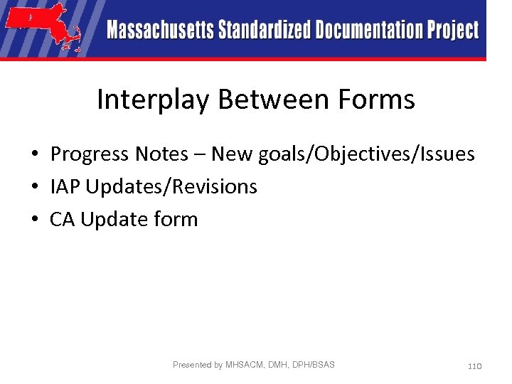 Interplay Between Forms • Progress Notes – New goals/Objectives/Issues • IAP Updates/Revisions • CA