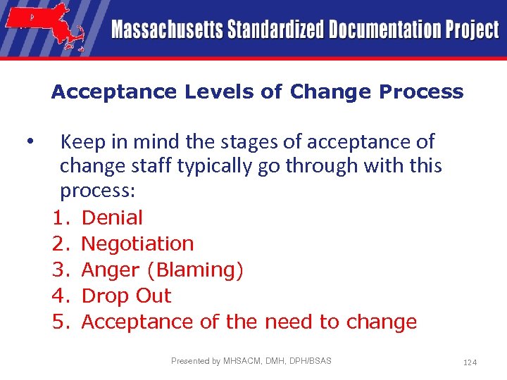Acceptance Levels of Change Process • Keep in mind the stages of acceptance of
