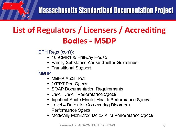 List of Regulators / Licensers / Accrediting Bodies - MSDP DPH Regs (con’t): •