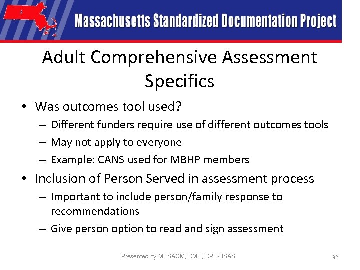 Adult Comprehensive Assessment Specifics • Was outcomes tool used? – Different funders require use