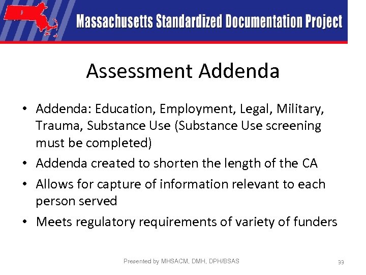 Assessment Addenda • Addenda: Education, Employment, Legal, Military, Trauma, Substance Use (Substance Use screening