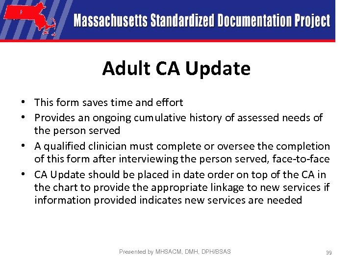 Adult CA Update • This form saves time and effort • Provides an ongoing