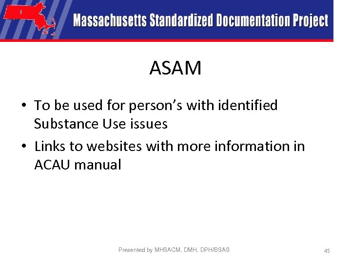 ASAM • To be used for person’s with identified Substance Use issues • Links