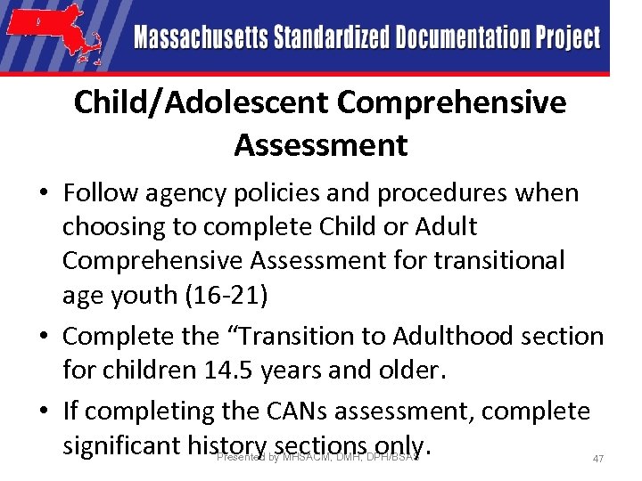 Child/Adolescent Comprehensive Assessment • Follow agency policies and procedures when choosing to complete Child
