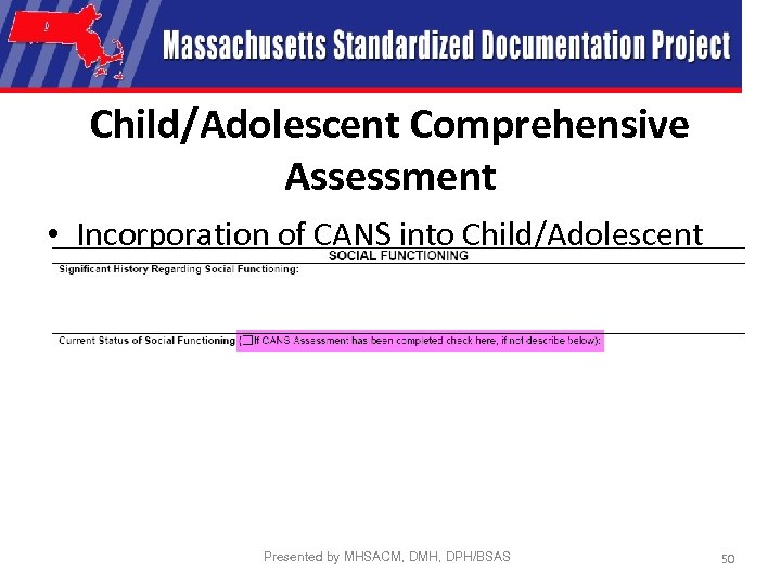 Child/Adolescent Comprehensive Assessment • Incorporation of CANS into Child/Adolescent Assessment Presented by MHSACM, DMH,
