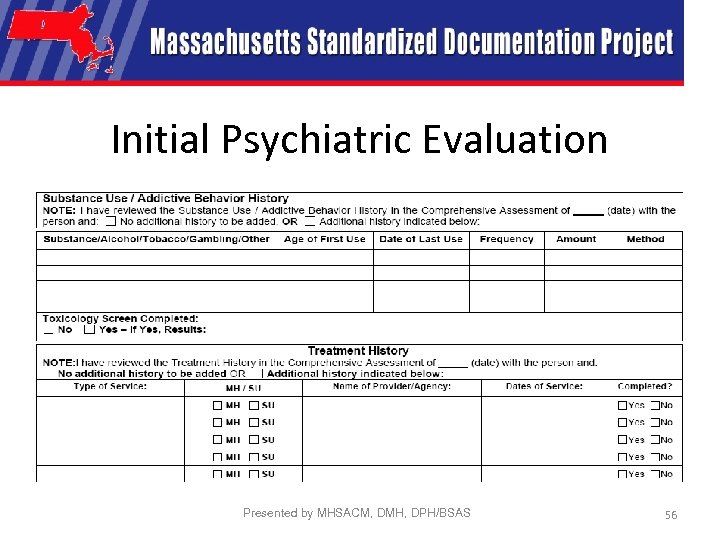 Initial Psychiatric Evaluation Presented by MHSACM, DMH, DPH/BSAS 56 