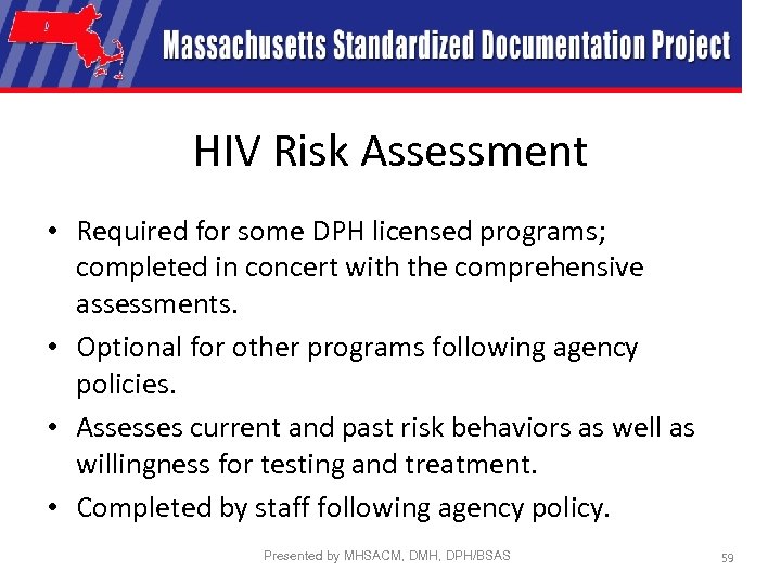 HIV Risk Assessment • Required for some DPH licensed programs; completed in concert with