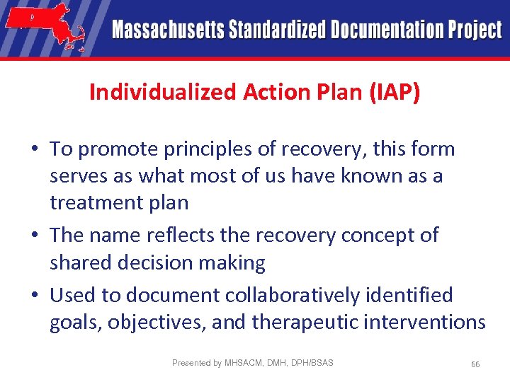 Individualized Action Plan (IAP) • To promote principles of recovery, this form serves as
