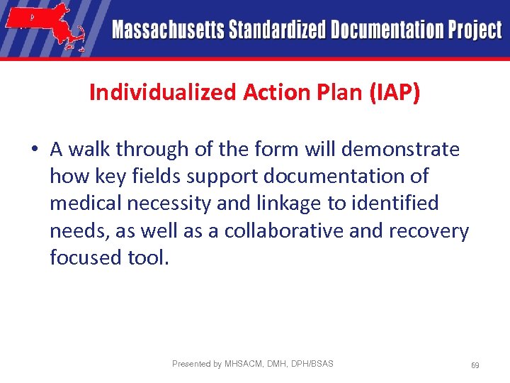 Individualized Action Plan (IAP) • A walk through of the form will demonstrate how