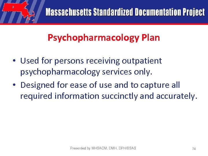 Psychopharmacology Plan • Used for persons receiving outpatient psychopharmacology services only. • Designed for