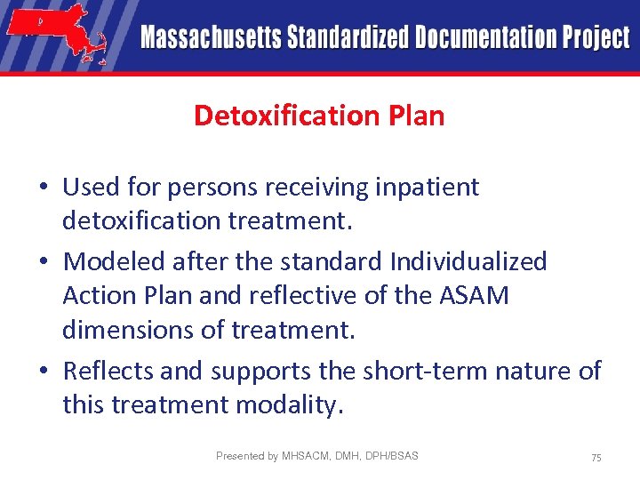 Detoxification Plan • Used for persons receiving inpatient detoxification treatment. • Modeled after the
