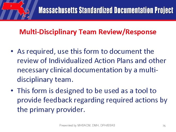 Multi-Disciplinary Team Review/Response • As required, use this form to document the review of