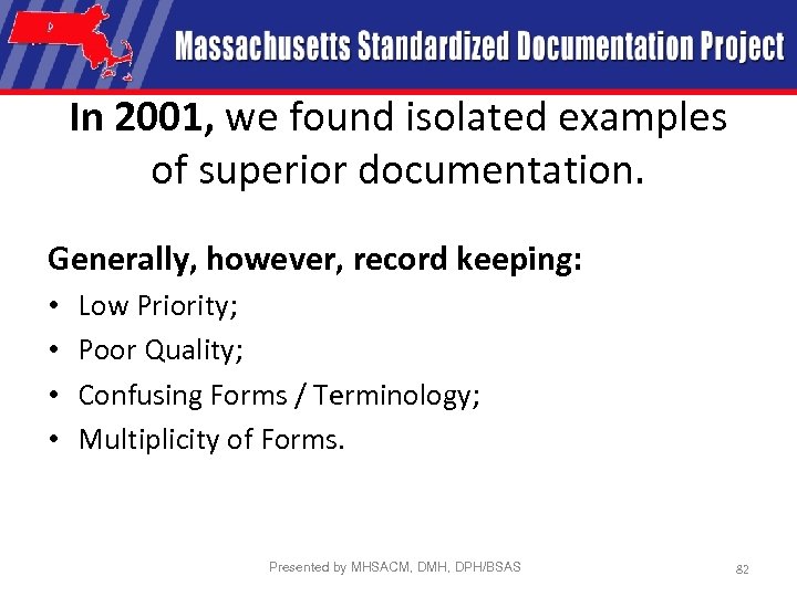In 2001, we found isolated examples of superior documentation. Generally, however, record keeping: •