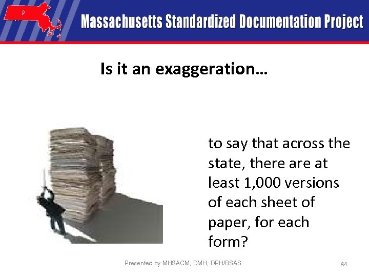 Is it an exaggeration… to say that across the state, there at least 1,