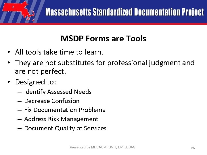 MSDP Forms are Tools • All tools take time to learn. • They are
