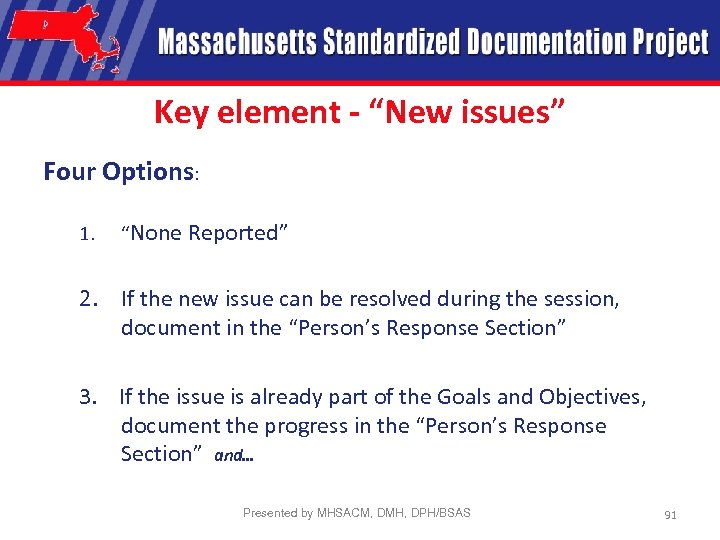 Key element - “New issues” Four Options: 1. “None Reported” 2. If the new
