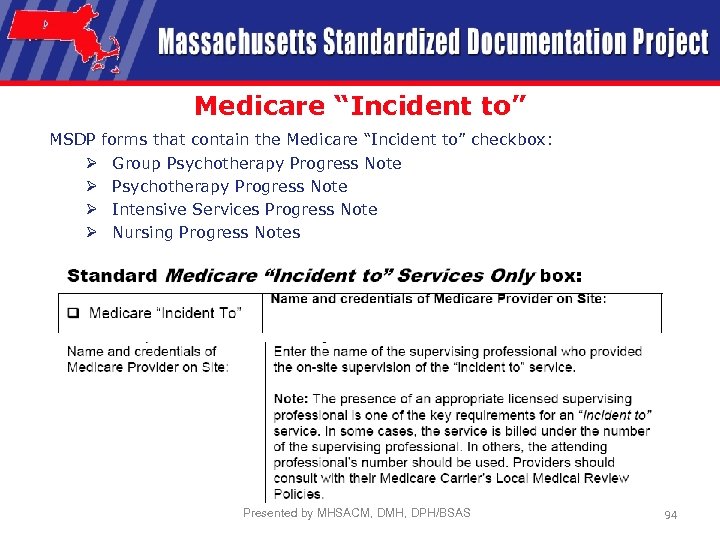 Medicare “Incident to” MSDP forms that contain the Medicare “Incident to” checkbox: Ø Group