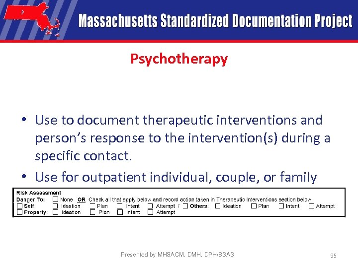 Psychotherapy • Use to document therapeutic interventions and person’s response to the intervention(s) during