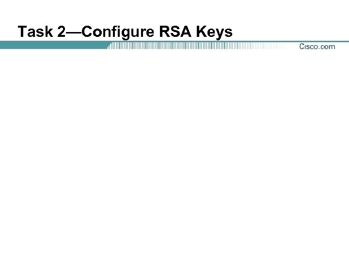 Task 2—Configure RSA Keys 