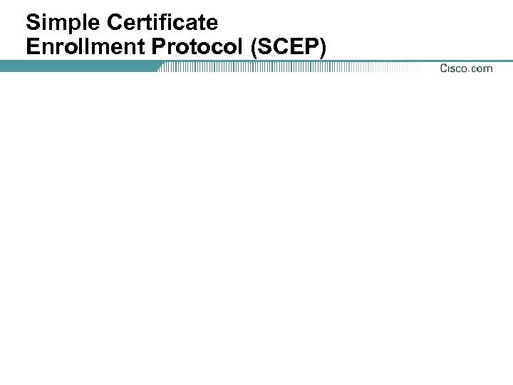 Simple Certificate Enrollment Protocol (SCEP) 