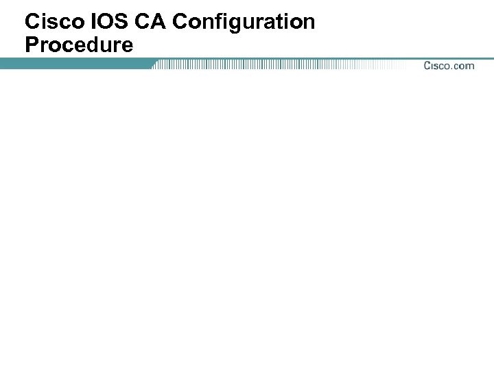 Cisco IOS CA Configuration Procedure 