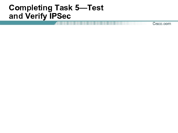 Completing Task 5—Test and Verify IPSec 