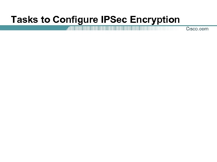 Tasks to Configure IPSec Encryption 