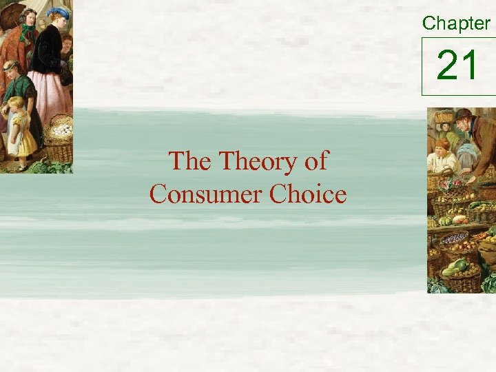 Chapter 21 Theory of Consumer Choice 