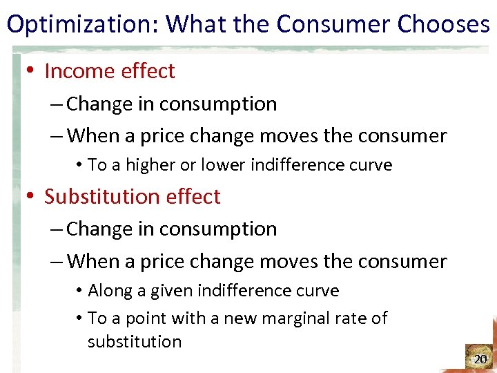 Optimization: What the Consumer Chooses • Income effect – Change in consumption – When