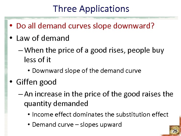 Three Applications • Do all demand curves slope downward? • Law of demand –