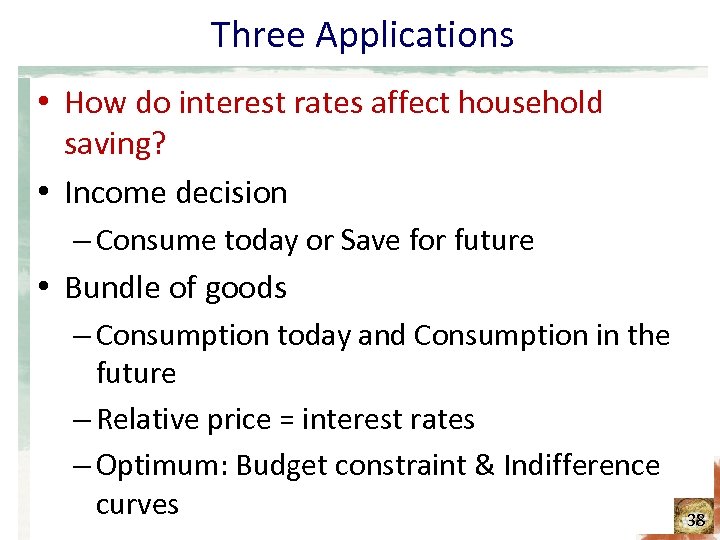 Three Applications • How do interest rates affect household saving? • Income decision –