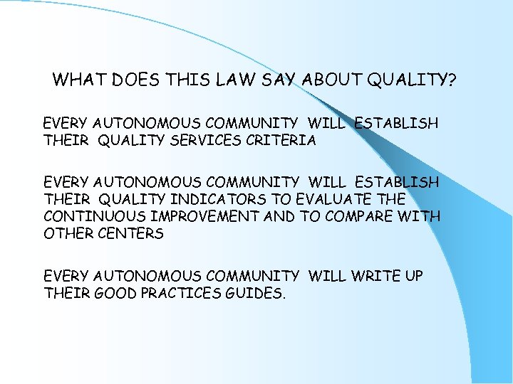 WHAT DOES THIS LAW SAY ABOUT QUALITY? EVERY AUTONOMOUS COMMUNITY WILL ESTABLISH THEIR QUALITY