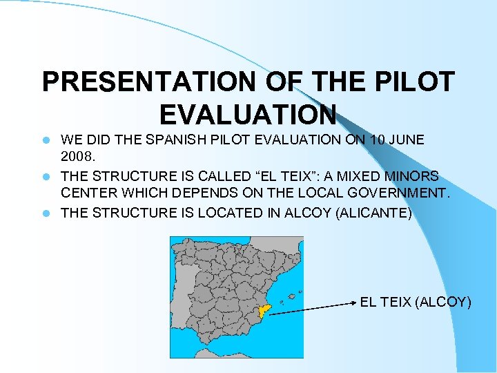 PRESENTATION OF THE PILOT EVALUATION WE DID THE SPANISH PILOT EVALUATION ON 10 JUNE