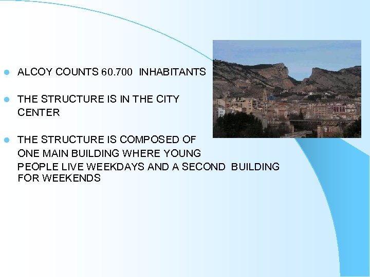 l ALCOY COUNTS 60. 700 INHABITANTS l THE STRUCTURE IS IN THE CITY CENTER