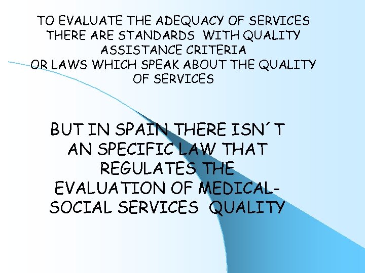TO EVALUATE THE ADEQUACY OF SERVICES THERE ARE STANDARDS WITH QUALITY ASSISTANCE CRITERIA OR