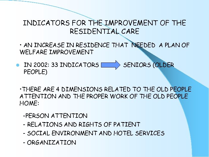 INDICATORS FOR THE IMPROVEMENT OF THE RESIDENTIAL CARE • AN INCREASE IN RESIDENCE THAT