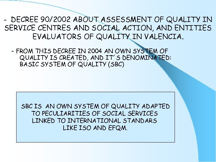 - DECREE 90/2002 ABOUT ASSESSMENT OF QUALITY IN SERVICE CENTRES AND SOCIAL ACTION, AND