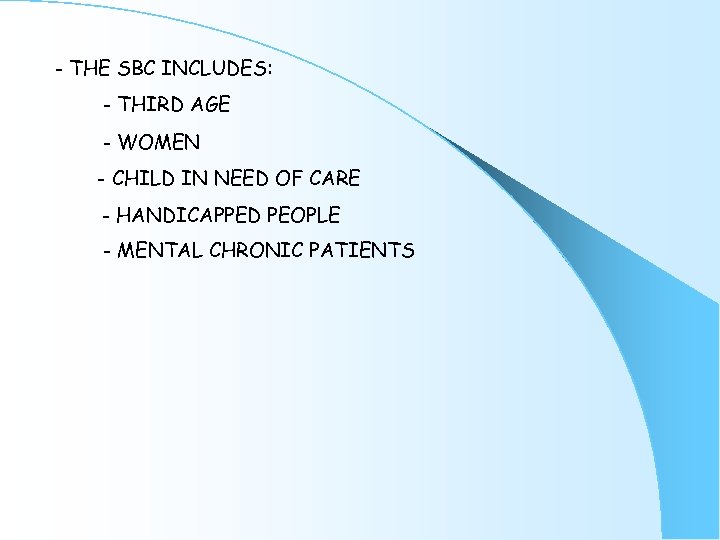 - THE SBC INCLUDES: - THIRD AGE - WOMEN - CHILD IN NEED OF
