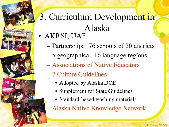 3. Curriculum Development in Alaska • AKRSI, UAF – Partnership: 176 schools of 20