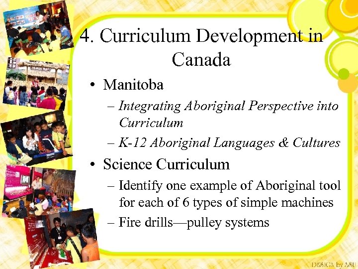 4. Curriculum Development in Canada • Manitoba – Integrating Aboriginal Perspective into Curriculum –