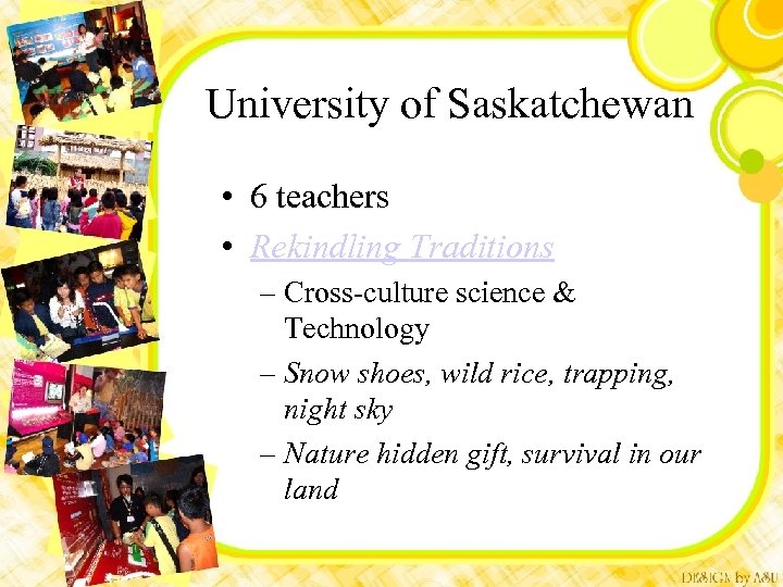 University of Saskatchewan • 6 teachers • Rekindling Traditions – Cross-culture science & Technology